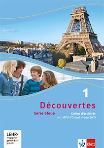 Découvertes 1. Série bleue (ab Klasse 7): Cahier d'activités mit Audios und Filmen 1. Lernjahr (Découvertes. Série bleue (ab Klasse 7). Ausgabe ab 2012)