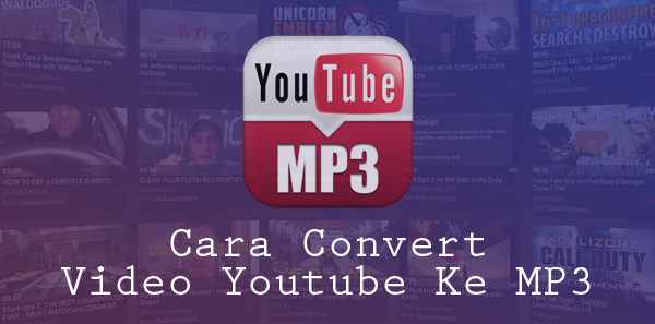 Cara Mengubah Video Youtube Jadi MP3 di Smartphone dan PC