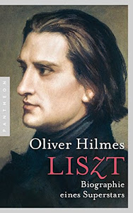 Liszt: Biographie eines Superstars