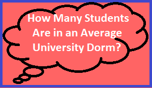 How Many Students Are in an Average University Dorm?