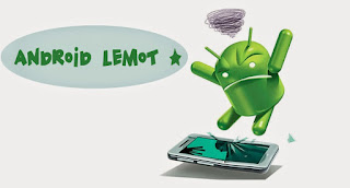 Cara Mengatasi Android Lemot