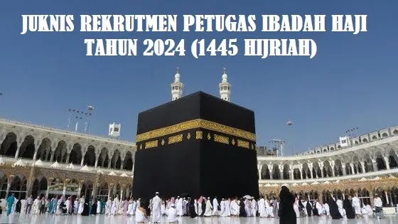 Juknis Rekrutmen Petugas Ibadah Haji Tahun 2024 (1445 Hijriah)