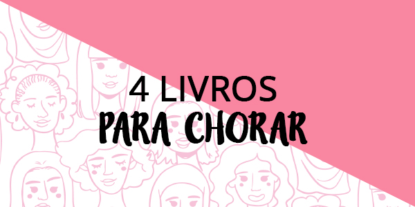 4 livros para chorar