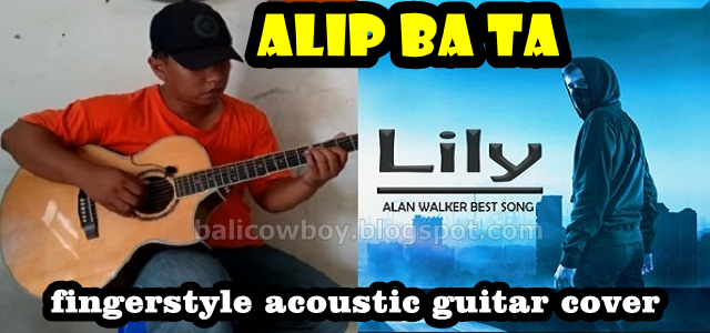 Lily - Alan Walker (fingerstyle cover) by Alip Ba Ta