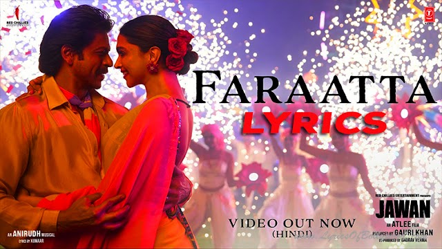 Faraatta Song Lyrics | Jawan | Shah Rukh Khan, Deepika Padukone | Anirudh | Arijit Singh, Jonita Gandhi, Badshah | Kumaar