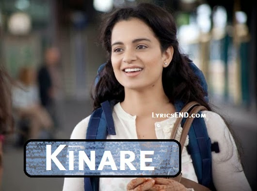 kinare lyrics song queen movie kangana 2014