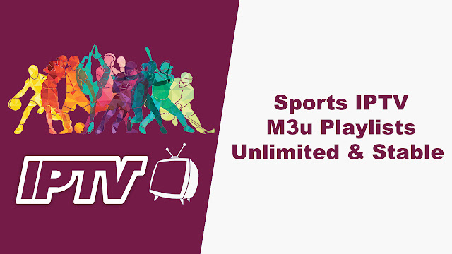 Sports Channels IPTV M3u Playlists Unlimited & Stable 28/05/2020