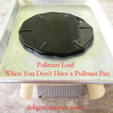 Pullman Loaf - Pain de Mie - when you don't have a pullman pan / www.delightfulrepast.com