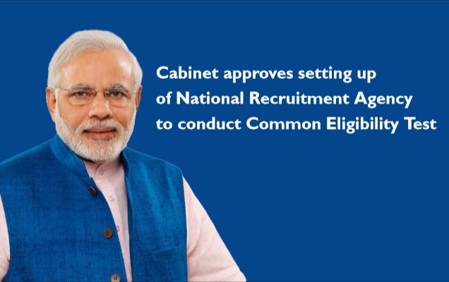 Cabinet approves setting up of National Recruitment Agency to conduct Common Eligibility Test