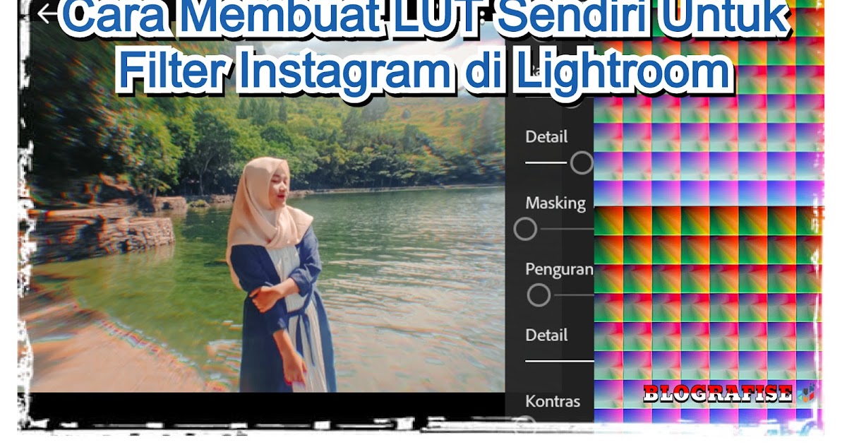 Cara Membuat LUT Sendiri Untuk Filter Instagram di Lightroom - Blografise