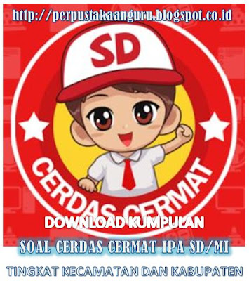 DOWNLOAD KUMPULAN SOAL CERDAS CERMAT IPA SD/MI TINGKAT KECAMATAN DAN KABUPATEN