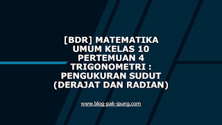 [BDR] Matematika Umum Kelas 10 Pertemuan 4 Trigonometri : Pengukuran Sudut (Derajat dan Radian)