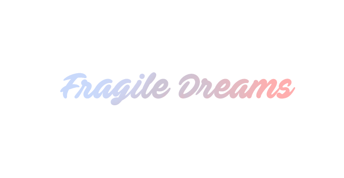 Fragile Dreams