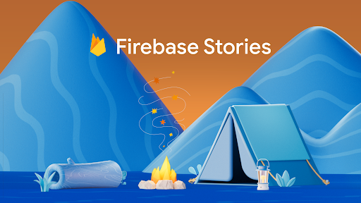 Firebase Stories: Celebrating our developer community
