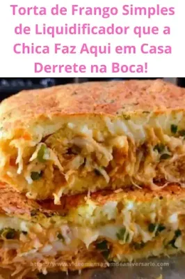 Torta de Frango Simples de Liquidificador que a Chica Faz Aqui em Casa Derrete na Boca!