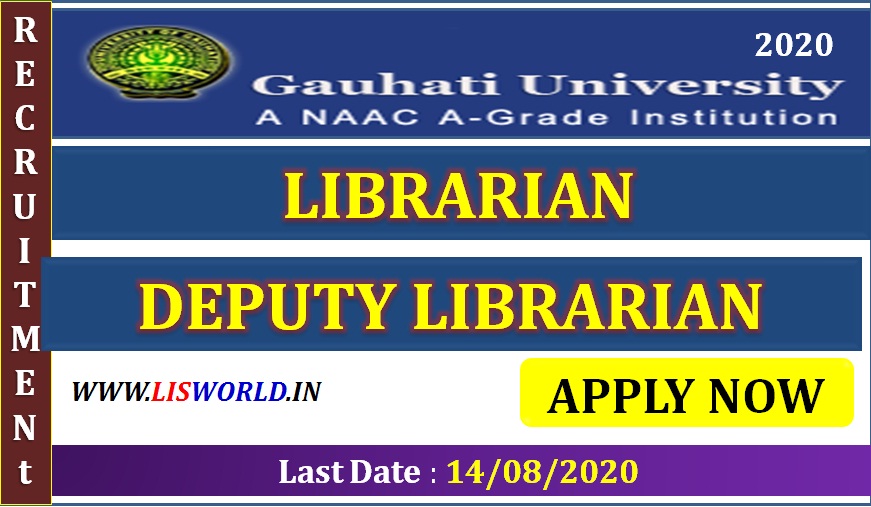 Recruitment for Librarian- Deputy-Librarian at Gauhati University,Last Date: 14/08/2020