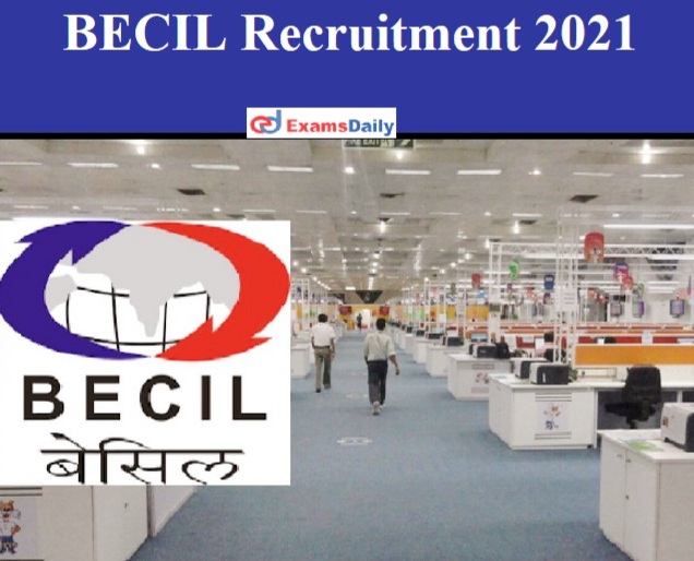 BECIL Supervisor Recruitment 2021 Out – 100+ JE & other Vacancies 2021 apply now.