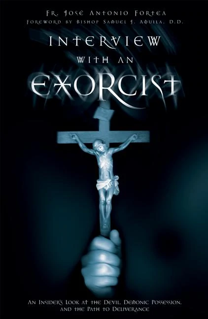 Interview with an Exorcist: An Insider's Look at the Devil, Demonic Possession, and the Path to Deliverance