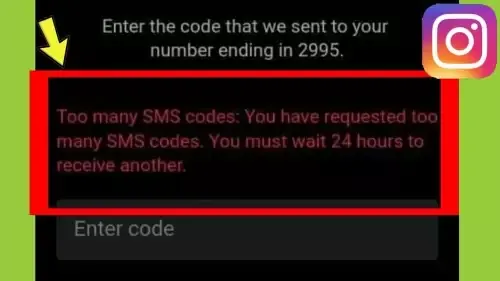 Too Many SMS Codes: You Have Requested Too Many SMS Codes Problem in Instagram