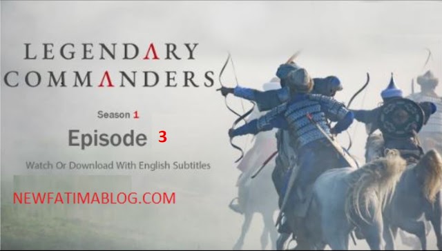 Legendary Commanders Episode 3 With English Subtitles