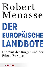 Der Europäische Landbote: Die Wut der Bürger und der Friede Europas (HERDER spektrum)