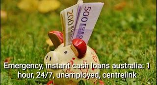 Emergency, instant cash loans australia: 1 hour, 24/7, unemployed, centrelink