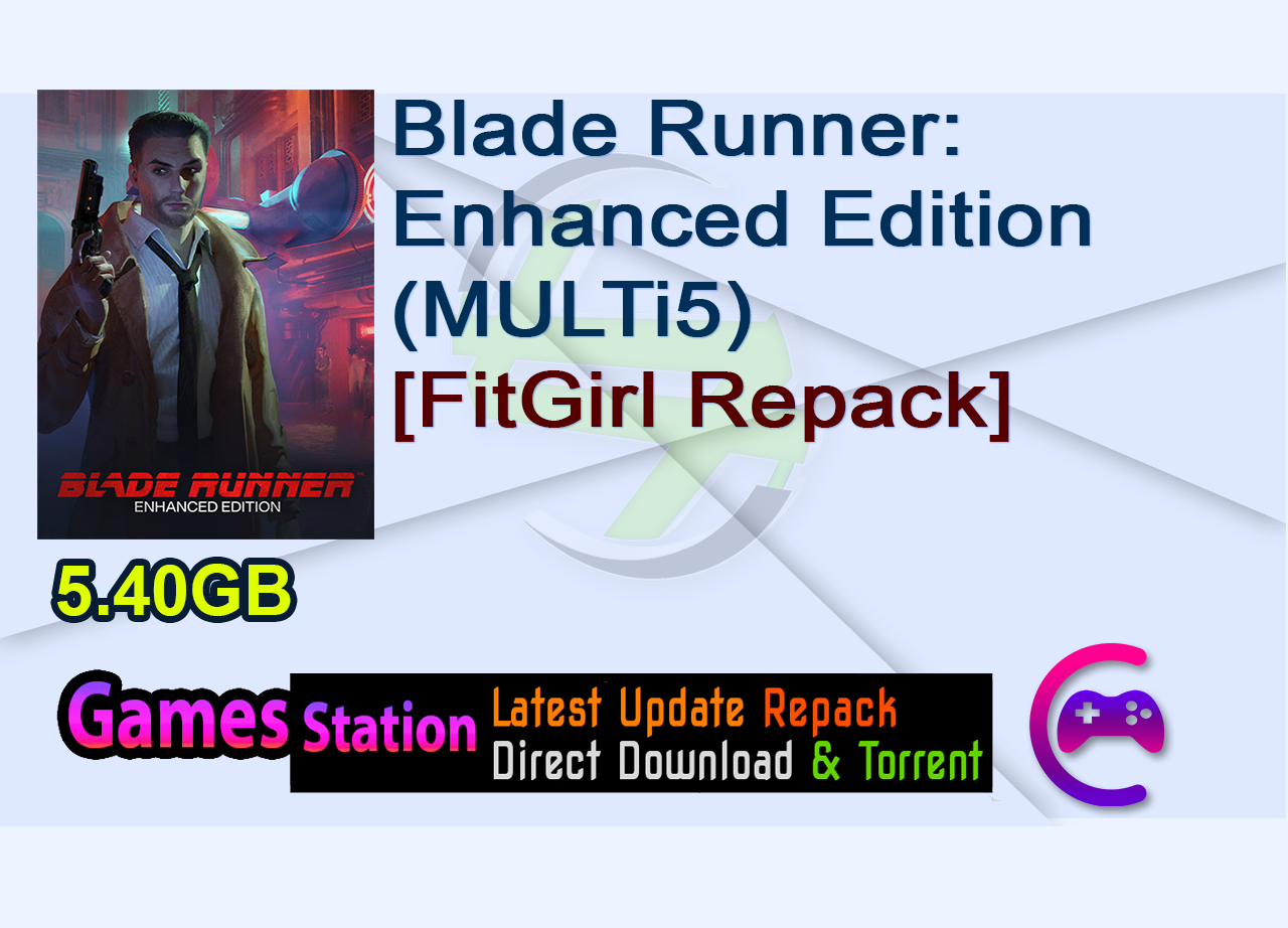 Blade Runner: Enhanced Edition (MULTi5) [FitGirl Repack]