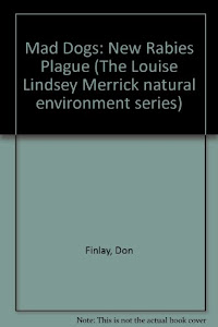 Mad Dogs: The New Rabies Plague (Louise Lindsey Merrick Natural Environment Series)