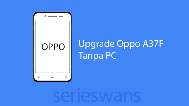 Cara Upgrade Oppo A37f ke Marshmallow tanpa PC