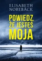 https://www.zysk.com.pl/nowosci%2C-zapowiedzi/powiedz%2C-ze-jestes-moja---elisabeth-noreback