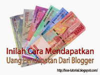 Inilah Cara Mendapat Uang Pendapatan Dari Blogger