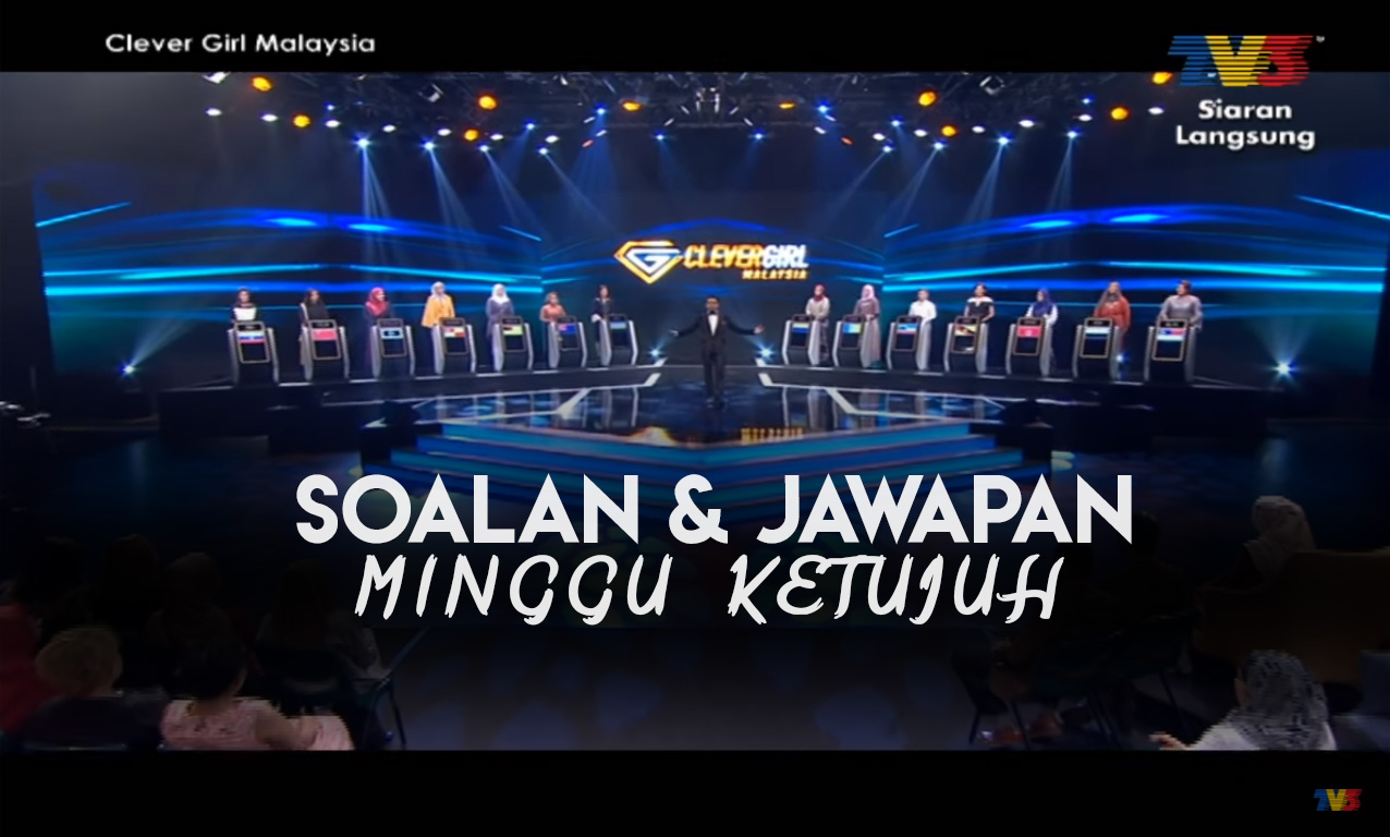 Soalan & Jawapan Untuk Minggu Ketujuh Clever Girl Malaysia 