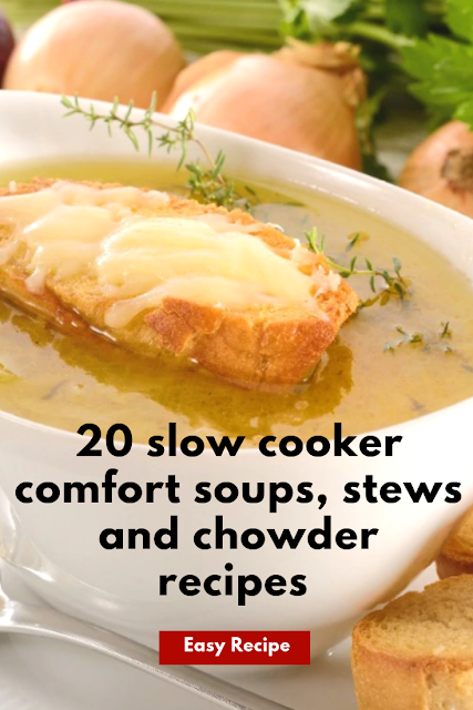 20 slow cooker comfort soups, stews and chowder recipes easy