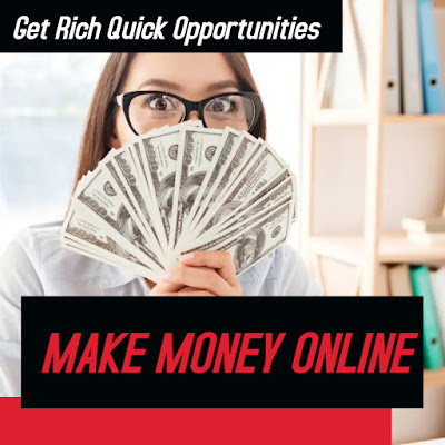 Get Rich Quick Opportunities How make money online