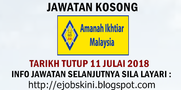 Jawatan Kosong Amanah Ikhtiar Malaysia (AIM) - 11 Julai 2018
