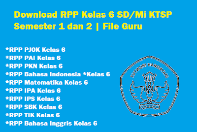 Download RPP Kelas 6 SD/Mi KTSP Semester 1 dan 2 | File Guru