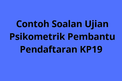 Contoh Soalan Ujian Psikometrik Pembantu Pendaftaran