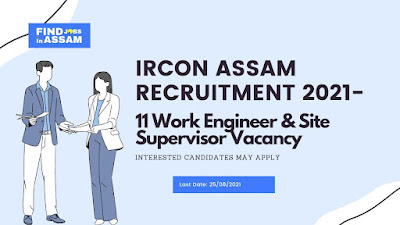 IRCON Assam Recruitment 2021- 11 Posts for Work Engineer And Site Supervisor