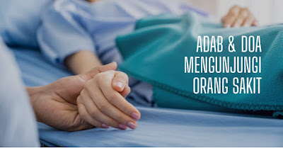 adab mengunjungi orang sakit dan mendoakan orang sakit