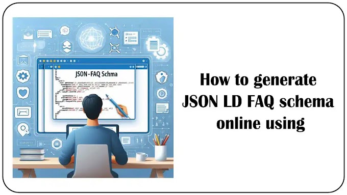 How to generate JSON LD FAQ schema online using