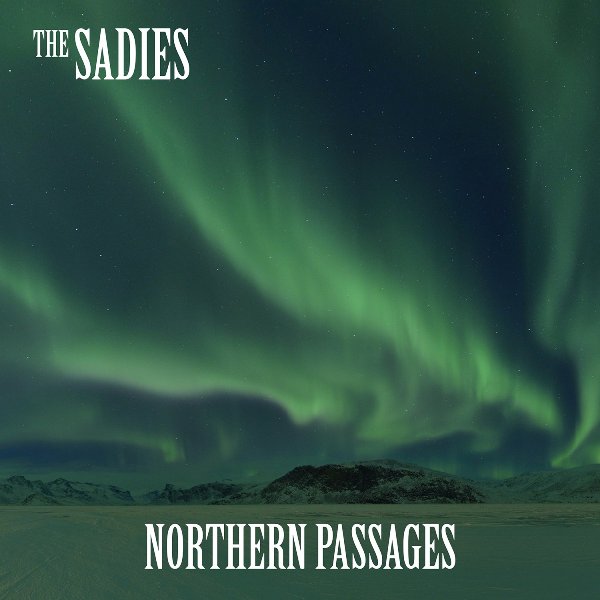 THE SADIES - Northern passages (2017) 1