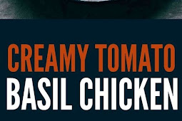   Creamy Tomato Basil Chicken