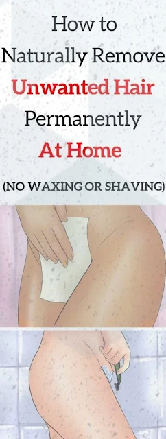 How To Naturally Remove Unwanted Hair Permanently At Home ! (No Waxing Or Shaving)