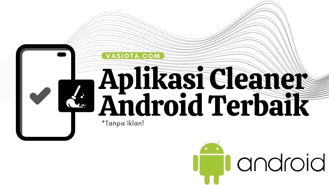 √ 7 Aplikasi Cleaner Android Terbaik 2021, Tanpa Iklan! | Renovasi Otak