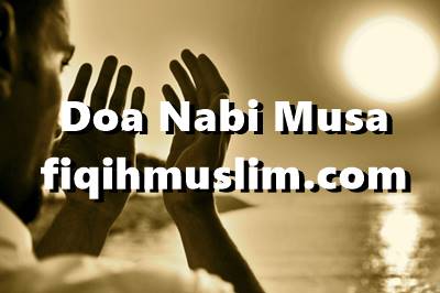 8 Doa Nabi Musa AS Lengkap Bahasa Arab, Latin dan Artinya  FiqihMuslim.com