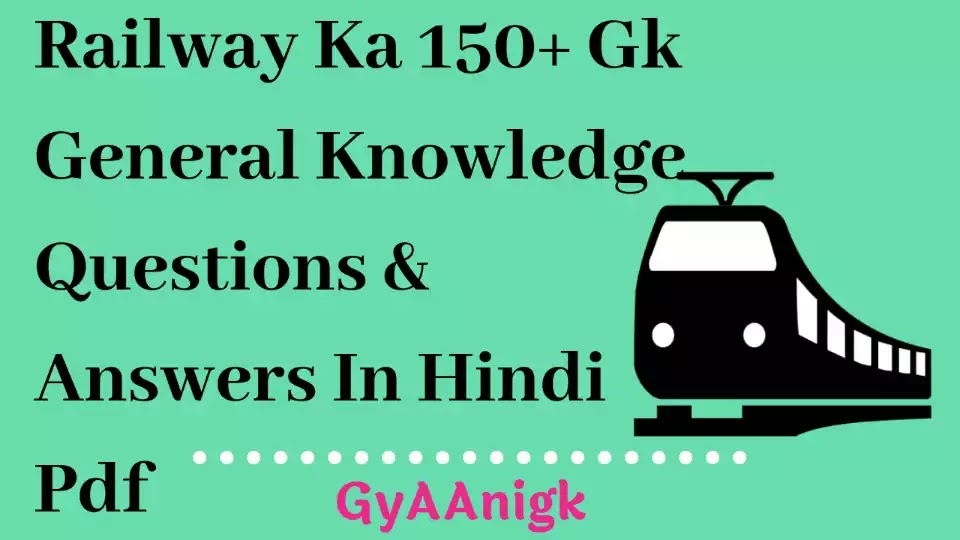 Railway Ka Gk General Knowledge Questions Answers In Hindi Pdf Gyaanigk Gyaanigk