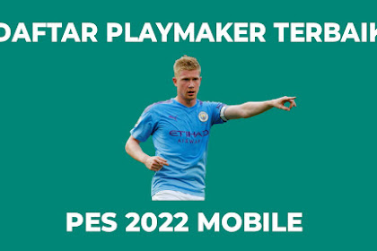Inilah 8 Playmaker Terbaik PES 2022 Mobile
