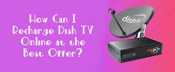 How Can I Recharge Dish TV Online at the Best Offer?