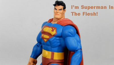 I’m Superman In The Flesh!