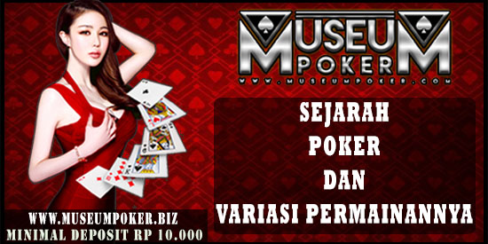 Sejarah Poker dan Variasi Permainannya